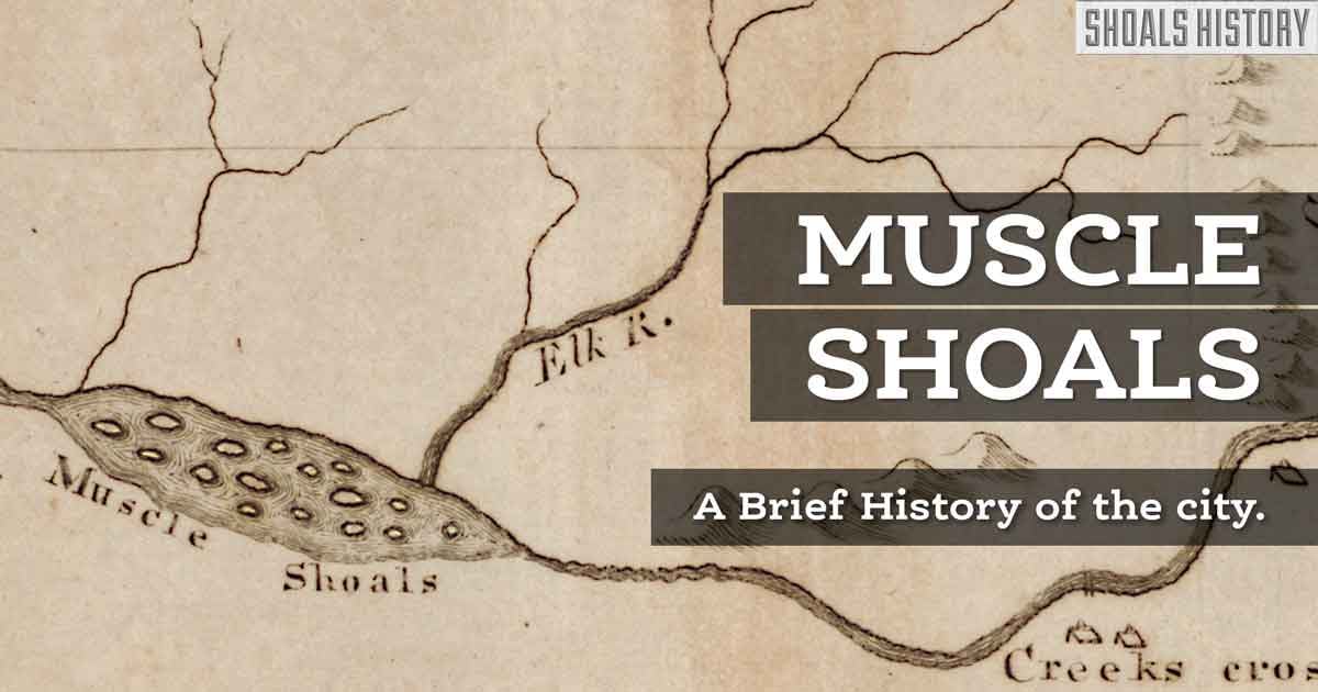 A brief history of Muscle Shoals, Alabama